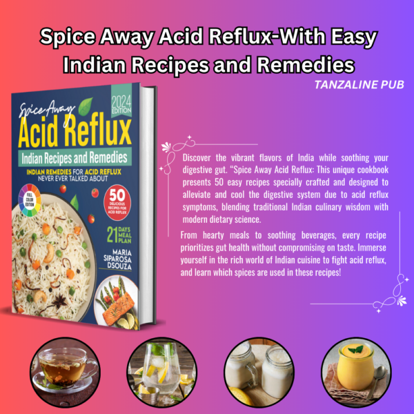 Spice Away Acid Reflux - With Easy Indian Recipes and Remedies